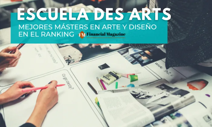 Escuela des Arts entre los mejores centros de arte y diseño, según el Ranking de Financial Magazine