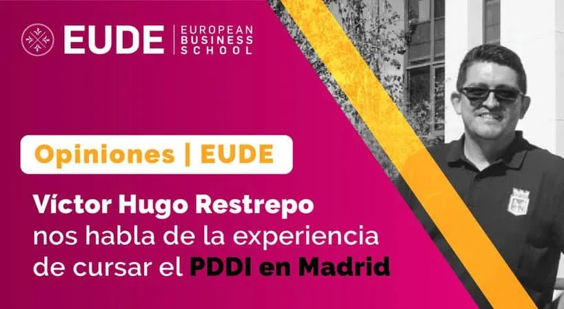 Opiniones EUDE | Víctor Hugo Restrepo nos habla de la experiencia de cursar el PDDI en Madrid