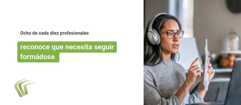 Ocho de cada diez profesionales reconoce que necesita seguir formándose