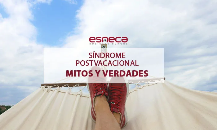Mitos y verdades sobre el síndrome postvacacional, por Esneca Business School