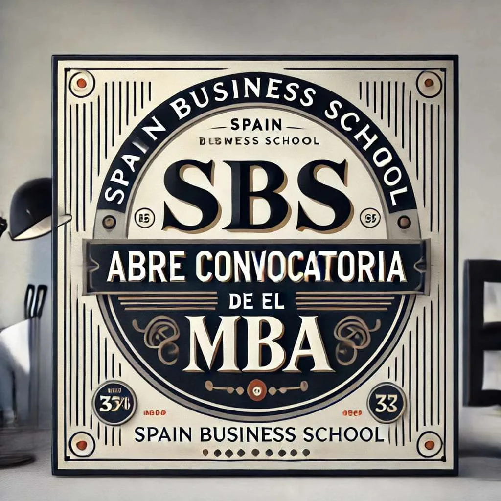 Spain Business School abre inscripciones para la edición de marzo de su MBA con especialización, reconocido entre los mejores en los rankings internacionales